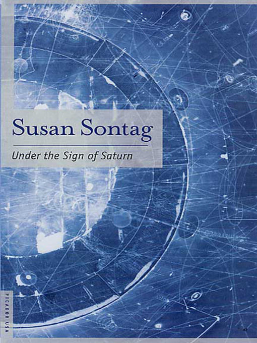 Title details for Under the Sign of Saturn by Susan Sontag - Wait list